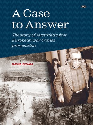 cover image of A Case to Answer: the story of Australia's first European war crimes prosecution
